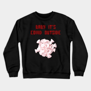 Baby it's cold outside Crewneck Sweatshirt